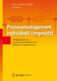 Buy Prozessmanagement individuell umgesetzt: Erfolgsbeispiele aus 15 Organisationen by Eva-Maria Kern | Springer | German Hardcover | 2012 Edition | Business & Economics Book — BookShops.in
