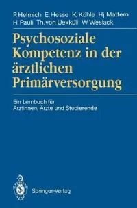 Buy Psychosoziale Kompetenz in der ärztlichen Primärversorgung: Ein Lernbuch für Ärztinnen, Ärzte und Studierende by Peter Helmich, Eberhard Hesse, Karl Köhle | Springer-Verlag | German Hardcover | 1991 | Family & General Practice Textbook — BookShops.in