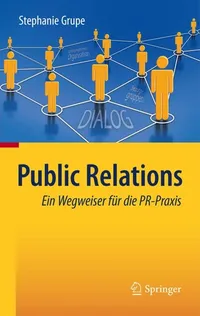 Buy Public Relations: Ein Wegweiser für die PR-Praxis by Stephanie Grupe - Springer Hardcover German Edition 2011 — BookShops.in