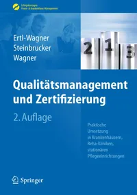 Buy Qualitätsmanagement und Zertifizierung: Praktische Umsetzung in Krankenhäusern, Reha-Kliniken, stationären Pflegeeinrichtungen by Birgit Ertl-Wagner, Sabine Steinbrucker, Bernd C. Wagner | Springer | German Hardcover | 2nd Edition 2013 | Medicine & Health Sciences — BookShops.in