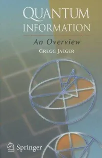 Buy Quantum Information: An Overview by Gregg Jaeger - Springer Hardcover 2007 Edition | Science & Mathematics Book — BookShops.in