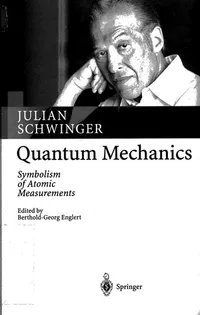 Buy Quantum Mechanics: Symbolism of Atomic Measurements by Julian Schwinger & Berthold-Georg Englert | Springer Nature | Hardcover | 2001 Edition | Higher Education Physics Textbook — BookShops.in