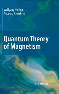 Buy Quantum Theory of Magnetism by Wolfgang Nolting and Anupuru Ramakanth | Springer Nature Hardcover | Higher Education Physics Textbook — BookShops.in