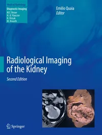 Buy Radiological Imaging of the Kidney by Emilio Quaia | Springer Nature | 2nd Edition | Hardcover | English | Diagnostic Imaging Textbook for Radiologists and Nephrologists — BookShops.in