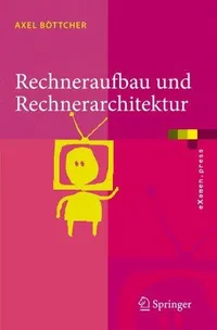 Buy Rechneraufbau und Rechnerarchitektur by Axel Böttcher | Springer | German Hardcover | Computer Architecture & Microprocessor Design — BookShops.in
