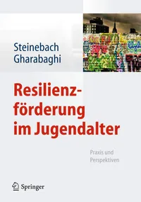 Buy Resilienzförderung im Jugendalter: Praxis und Perspektiven by Christoph Steinebach and Kiaras Gharabaghi | Springer | German Hardcover | 2013 Edition | Pediatrics & Youth Psychology — BookShops.in