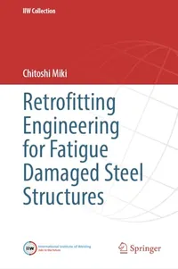 Buy Retrofitting Engineering for Fatigue Damaged Steel Structures by Chitoshi Miki | Springer | Hardcover | Engineering Textbook — BookShops.in