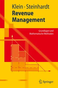 Buy Revenue Management: Grundlagen und Mathematische Methoden (Springer-Lehrbuch) by Robert Klein and Claudius Steinhardt – German Hardcover Textbook for Business, Economics & Engineering Students — BookShops.in