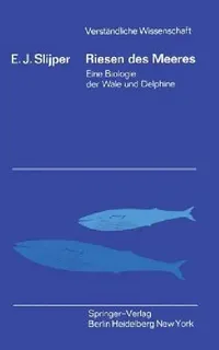 Buy Riesen des Meeres: Eine Biologie der Wale und Delphine by E. J. Slijper - Springer-Verlag German Hardcover Textbook | Bookshops.in — BookShops.in
