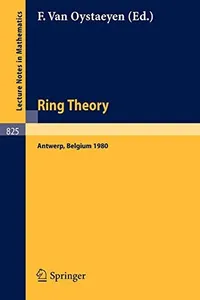 Buy Ring Theory, Antwerp 1980: Proceedings, University of Antwerp, U.I.A., Antwerp, Belgium, May 6-9, 1980 (Lecture Notes in Mathematics 825) by F. Van Oystaeyen - Springer-Verlag, 1980 Hardcover, English Edition - Science & Mathematics Book — BookShops.in