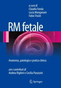 Buy RM fetale: Anatomia, patologia e pratica clinica by Claudio Fonda, Lucia Manganaro, Fabio Triulzi - Springer Verlag Hardcover 2013 Italian Language Medical Textbook on Fetal MRI — BookShops.in