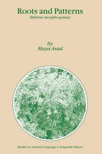 Buy Roots and Patterns: Hebrew Morpho-syntax (Studies in Natural Language and Linguistic Theory) by Maya Arad – Springer Verlag, Hardcover, 2005 Edition, English, Higher Education Linguistics — BookShops.in