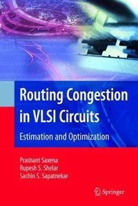 Buy Routing Congestion in VLSI Circuits: Estimation and Optimization by Prashant Saxena, Rupesh S. Shelar, Sachin Sapatnekar – Springer Hardcover 2007 Edition | Bookshops.in — BookShops.in