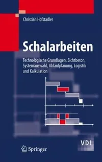 Buy Schalarbeiten: Technologische Grundlagen, Sichtbeton, Systemauswahl, Ablaufplanung, Logistik und Kalkulation (VDI-Buch) by Christian Hofstadler | Springer-Verlag | German Hardcover | Civil Engineering Textbook — BookShops.in