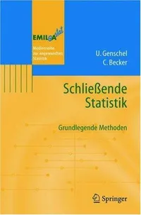 Buy Schließende Statistik: Grundlegende Methoden (EMIL@A-stat) by Ulrike Genschel | Claudia Becker - German Hardcover Textbook | Springer-Verlag 2005 Edition | Bookshops.in — BookShops.in