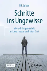 Buy Schritte ins Ungewisse: Wie sich Ungewissheit im Leben besser aushalten lässt by Nils Spitzer | Springer | German Hardcover | Medicine & Health Sciences — BookShops.in