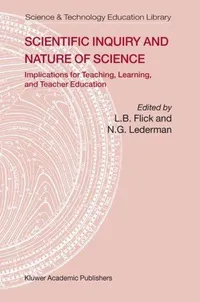Buy Scientific Inquiry and Nature of Science: Implications for Teaching, Learning, and Teacher Education by Lawrence Flick and N. G. Lederman | Springer | Hardcover | 2006 Edition | Science Education Books — BookShops.in