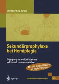 Buy Sekundärprophylaxe bei Hemiplegie: Eigenprogramme für Patienten individuell zusammenstellen (Rehabilitation und Prävention) by Christa Berting-Hüneke – Springer-Verlag German Hardcover — BookShops.in