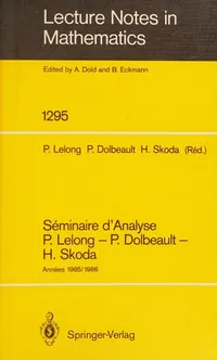 Buy Seminaire D'analyse: Annees 1985/1986 (Lecture Notes in Mathematics 1295) by Pierre Lelong, Pierre Dolbeault, Henri Skoda – Springer Verlag French Hardcover 1987 Edition – Higher Education Mathematics Textbook — BookShops.in