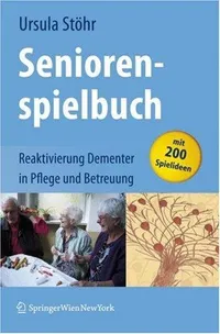 Buy Seniorenspielbuch: Reaktivierung Dementer in Pflege und Betreuung by Ursula Stöhr – Springer Verlag – German Hardcover – Psychiatry & Dementia Care Book — BookShops.in