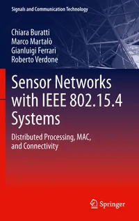 Buy Sensor Networks with IEEE 802.15.4 Systems by Chiara Buratti, Marco Martalo, Roberto Verdone | Springer Hardcover 2011 | Signal Processing Engineering Textbook — BookShops.in