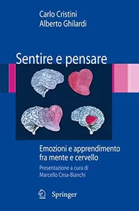 Buy Sentire e Pensare: Emozioni e Apprendimento fra Mente e Cervello by Carlo Cristini and Alberto Ghilardi - Springer Verlag Italian Language Neuroscience Hardcover — BookShops.in