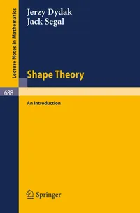 Buy Shape Theory: An Introduction (Lecture Notes in Mathematics 688) by J. Dydak, J. Segal | Springer-Verlag | Hardcover | 1978 Edition | Higher Education Mathematics Textbook — BookShops.in