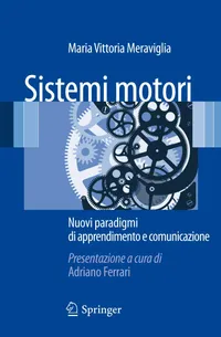 Buy Sistemi motori: Nuovi paradigmi di apprendimento e comunicazione by Maria Vittoria Meraviglia - Springer Verlag Italian Hardcover 2012 Edition | Bookshops.in — BookShops.in