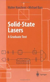 Buy Solid-State Lasers: A Graduate Text by Walter Koechner and Michael Bass | Springer Hardcover | 2003 Edition | Physics & Engineering Book — BookShops.in