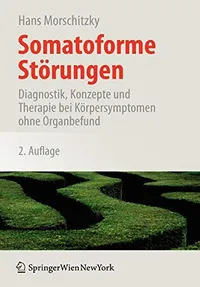 Buy Somatoforme Störungen: Diagnostik, Konzepte und Therapie bei Körpersymptomen ohne Organbefund by Hans Morschitzky – Springer Verlag, German Hardcover, 2nd Edition 2007 — BookShops.in
