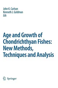 Buy Age and Growth of Chondrichthyan Fishes: New Methods, Techniques and Analysis | John K. Carlson, Kenneth J. Goldman | Springer | Hardcover | 2006 Edition | Ecology Textbook — BookShops.in