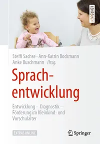Buy Sprachentwicklung: Entwicklung – Diagnostik – Förderung im Kleinkind- und Vorschulalter by Steffi Sachse, Ann-Katrin Bockmann, Anke Buschmann | Springer | German Hardcover | 1st Edition 2020 — BookShops.in
