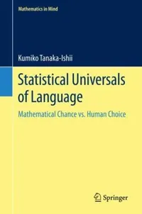 Buy Statistical Universals of Language: Mathematical Chance Vs. Human Choice by Kumiko Tanaka-Ishii | Springer Nature | Hardcover | 2021 Edition | Textbooks & Study Guides — BookShops.in