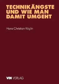 Buy Technikängste und wie man damit umgeht (VDI-Buch) by Hans-Christian Röglin – Springer-Verlag Hardcover German Engineering Technology Book — BookShops.in