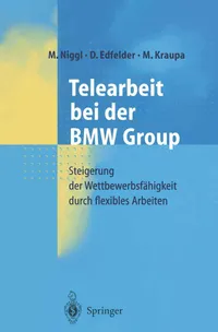 Buy Telearbeit bei der BMW Group: Steigerung der Wettbewerbsfähigkeit durch flexibles Arbeiten by M. Niggl, D. Edfelder, M. Kraupa | Springer-Verlag | German Hardcover | Labor & Industrial Relations — BookShops.in