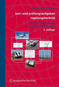 Buy Test- und Prüfungsaufgaben Regelungstechnik: 457 Solved Examples with MATLAB & MAPLE by Alexander Weinmann – Springer German Hardcover Textbook for Control Engineering — BookShops.in