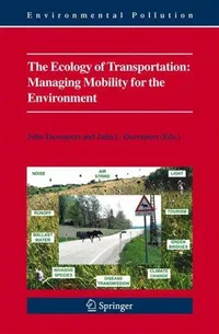 Buy The Ecology of Transportation: Managing Mobility for the Environment (Environmental Pollution, 10) by John Davenport & Julia L. Davenport | Springer-Verlag | Hardcover | 2006 Edition | Civil Engineering & Ecology Textbook — BookShops.in