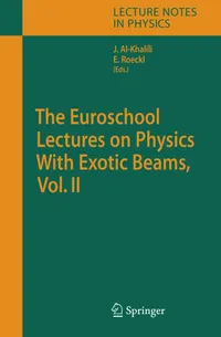 Buy The Euroschool Lectures on Physics With Exotic Beams: 2 (Lecture Notes in Physics) by J. S. Al-Khalili | Ernst Roeckl | Springer Verlag | Hardcover | 2006 Edition | Higher Education Textbooks | Astronomy & Astrophysics — BookShops.in