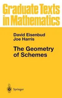 Buy The Geometry of Schemes: 197 (Graduate Texts in Mathematics) by David Eisenbud, Springer, Hardcover, 2000 Edition, Mathematics — BookShops.in