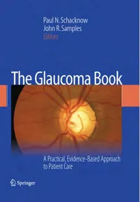 Buy The Glaucoma Book: A Practical, Evidence-Based Approach to Patient Care by Paul N. Schacknow & John R. Samples | Springer Hardcover 2010 Edition | Ophthalmology Reference for Indian Doctors — BookShops.in