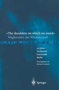 Buy The Shoulders on Which We Stand: Wegbereiter der Wissenschaft by Eberhard Knobloch – Springer German Hardcover, 2012 Edition | Engineering & Technology History Book — BookShops.in