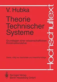Buy Theorie Technischer Systeme: Grundlagen einer wissenschaftlichen Konstruktionslehre by Vladimir Hubka | Springer-Verlag | German Hardcover | 2nd Edition | Engineering Design Theory Book — BookShops.in