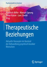 Buy Therapeutische Beziehungen: Aktuelle Konzepte im Kontext der Behandlung psychisch kranker Menschen (Psychosomatik im Zentrum, Band 4) by Friedrich Riffer, Manuel Sprung, Elmar Kaiser - Springer Verlag, German Hardcover, 1st Edition 2020 - Psychiatry Textbook — BookShops.in