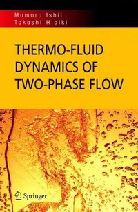 Buy Thermo-Fluid Dynamics of Two-Phase Flow by Mamoru Ishii and Takashi Hibiki | Springer Nature Hardcover | Engineering Book — BookShops.in