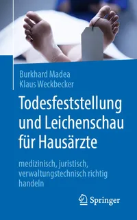 Buy Todesfeststellung und Leichenschau für Hausärzte: Medizinisch, juristisch, verwaltungstechnisch richtig handeln by Burkhard Madea & Klaus Weckbecker | Springer | German Hardcover | Family & General Practice — BookShops.in