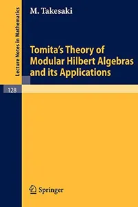 Buy Tomita's Theory of Modular Hilbert Algebras and Its Applications (Lecture Notes in Mathematics, 128) by M. Takesaki | Springer Nature | Hardcover | 1970 Edition | Higher Education Mathematics Textbook — BookShops.in