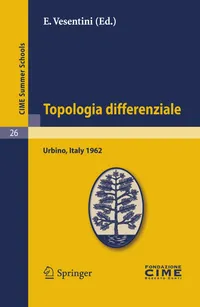 Buy Topologia differenziale by E. Vesentini: C.I.M.E. Summer School Lectures (French, Paperback, 2011 Reprint) | Springer-Verlag — BookShops.in