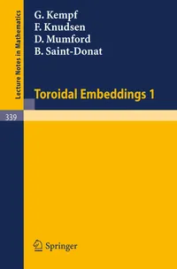 Buy Toroidal Embeddings 1 by G. Kempf, F. Knudsen, D. Mumford | Springer-Verlag | 1973 Hardcover | Lecture Notes in Mathematics 339 | Algebraic Geometry — BookShops.in