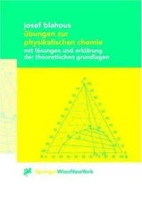 Buy Übungen zur physikalischen Chemie: mit Lösungen und Erklärung der theoretischen Grundlagen by Josef Blahous - Springer Verlag GmbH - Hardcover - German - Higher Education Chemistry Textbook — BookShops.in