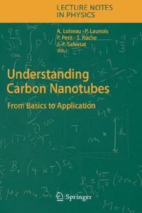 Buy Understanding Carbon Nanotubes: From Basics to Applications (Lecture Notes in Physics 677) by Annick Loiseau, Pascale Launois-Bernede, Pierre Petit | Springer | Hardcover | 2006 Edition | Science & Mathematics — BookShops.in